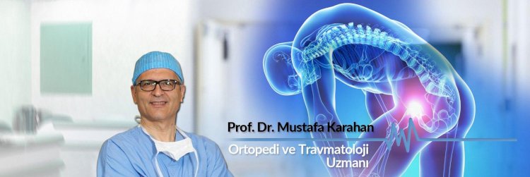 Prof. Dr. Mustafa Karahan Ortopedi ve Travmatoloji Uzmanı