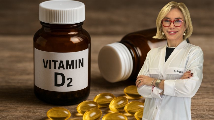 D Vitamini Uyarısı: D2 Takviyesi Vücuttaki D3 Seviyesini Düşürüyor